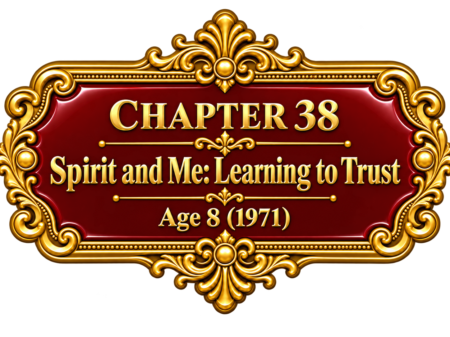 Chapter 38 — Spirit and Me: Learning to Trust — Age 8 (1971)